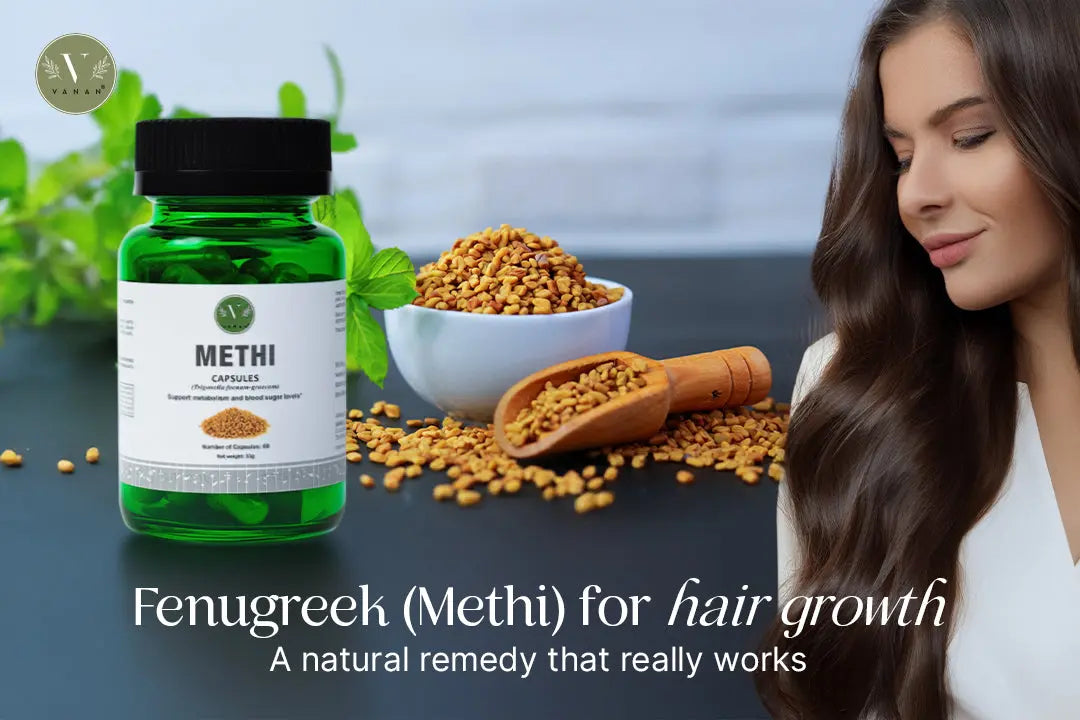 Fenugreek for Hair Growth: A Natural Remedy That Really Works Vanan Herbal