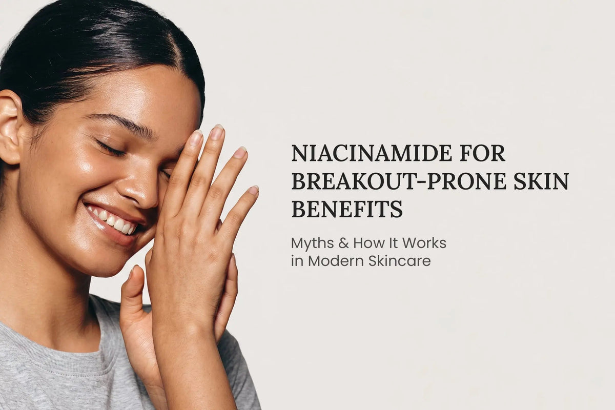 Niacinamide for Breakout-Prone Skin Benefits, Myths & How It Works in Modern Skincare Vanan Herbal