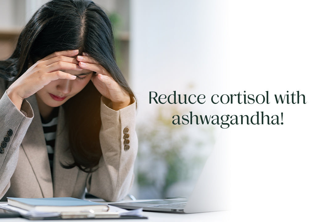 Reducing cortisol with ashwagandha: Can this  ancient herb really help?