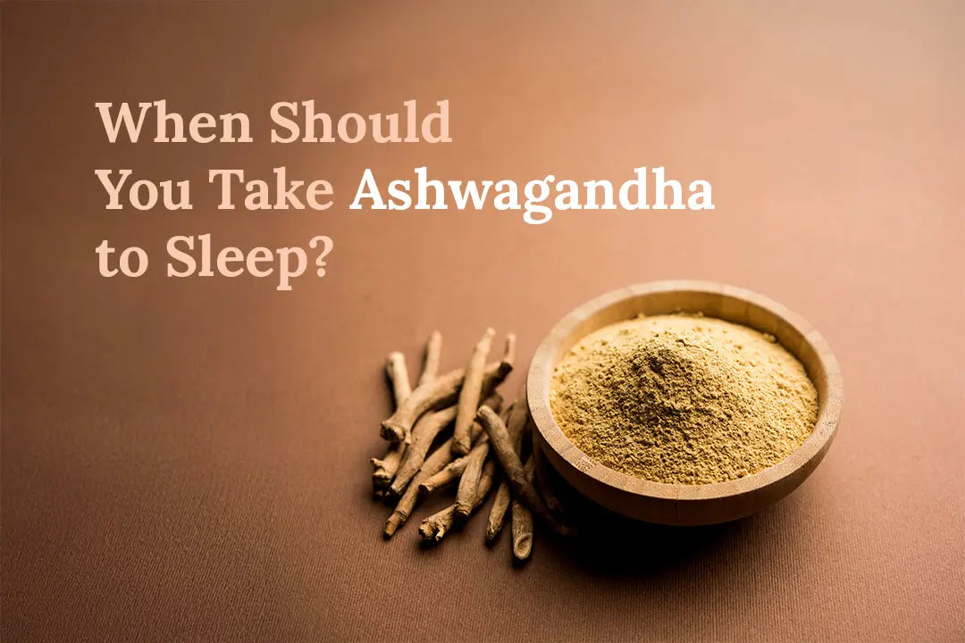 When Should You Take Ashwagandha to Sleep? Vanan Herbal
