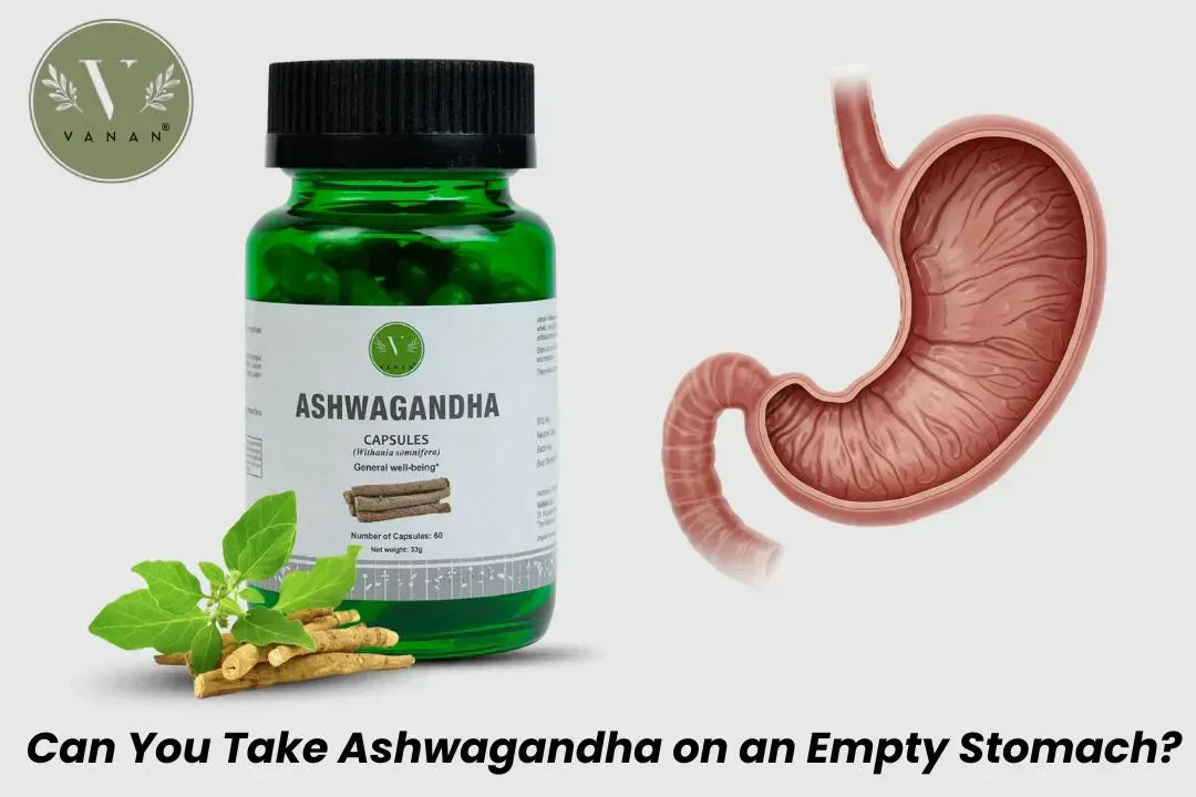 Can You Take Ashwagandha on an Empty Stomach