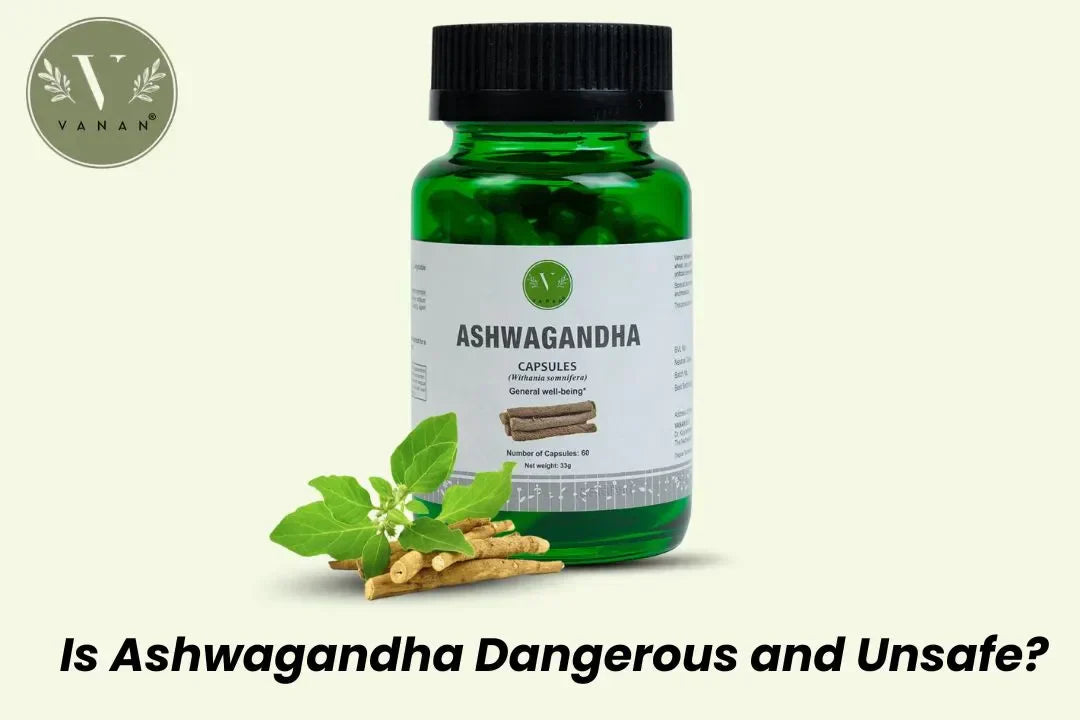 Is Ashwagandha Dangerous and Unsafe