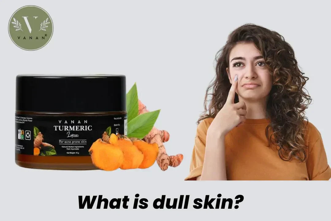 What Is Dull Skin