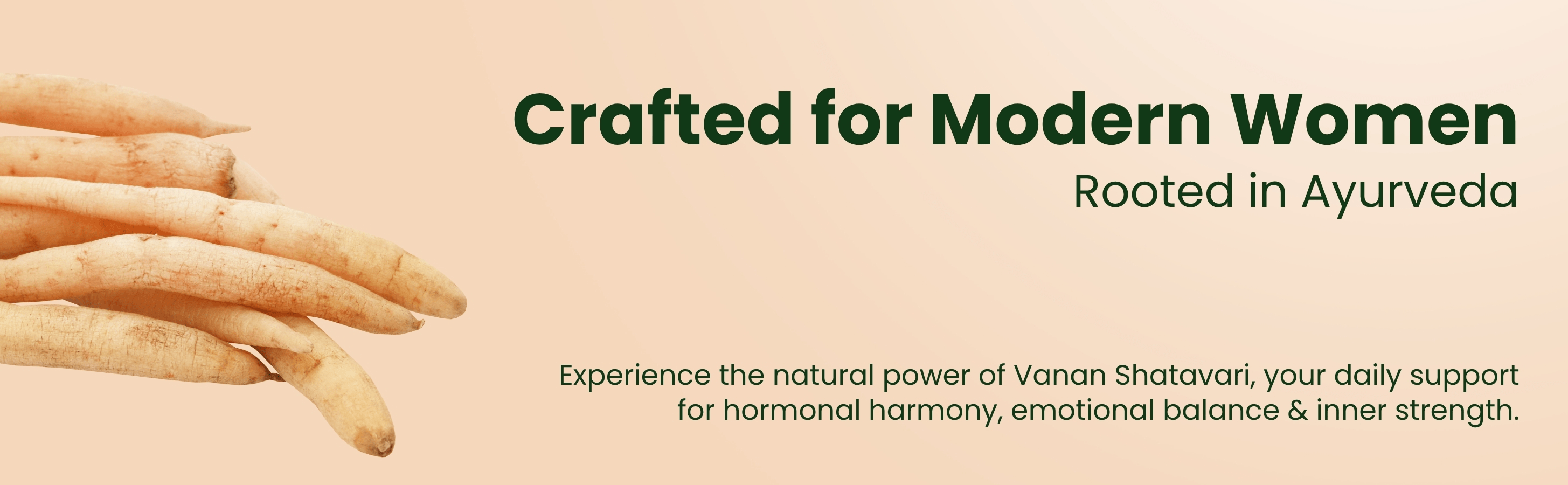 Product packaging with text 'Crafted for Modern Women, Rooted in Ayurveda' on a beige background.