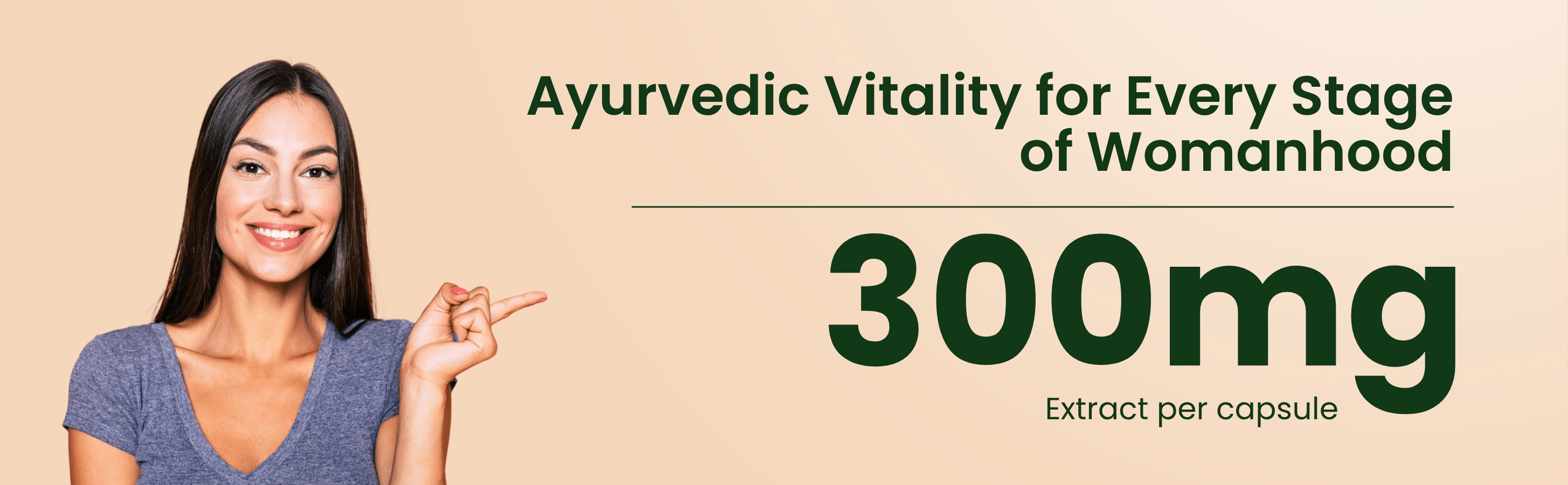 Woman pointing to text about Ayurvedic vitality for women with 300mg extract per capsule on a beige background